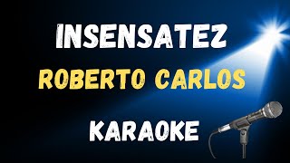 Karaoke Insensatez  versão Roberto Carlos [upl. by Delanos]