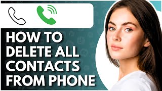 How To Delete All Contacts From Phone  Full Guide [upl. by Magdala]