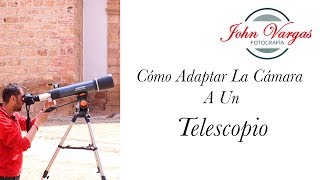 Cómo Adaptar La CAMARA DE FOTOGRAFIA A Un TELESCOPIO 🔭 😊 [upl. by Enerehs141]