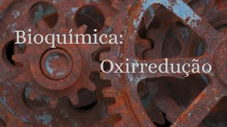 Bora Bioquímica quotOxirredução O Basicãoquot [upl. by Asital776]