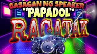 🇵🇭 NEW NONSTOP RAGATAK DISCO REMIX  PAPADOLBASAGAN NG SPEAKER ragatak [upl. by Nnyladnarb]