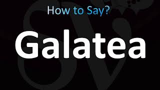 How to Pronounce Galatea CORRECTLY [upl. by Yttel]