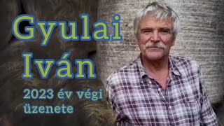 Gyulai Iván 2023 év végi üzenete [upl. by Odessa]