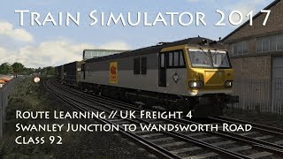 Train Simulator 2017  Route LearningUK Freight 4  Swanley Junction to Wandsworth Road Class 92 [upl. by Amsirhc]