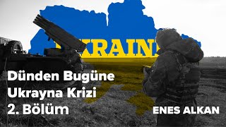 Dünden Bugüne Ukrayna Krizi 2 Bölüm [upl. by Seravat]