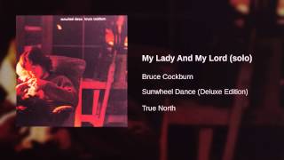 Bruce Cockburn  My Lady And My Lord solo [upl. by Aubine487]