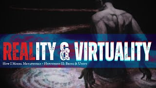 Reality amp Virtuality Being amp Unity [upl. by Kyrstin]