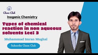 Types of reaction in non aqueous solvents  Inorganic Chemistry  Imran Mughal [upl. by Barry850]