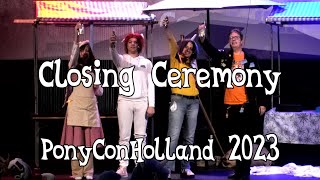 PonyCon Holland 2023  Closing Play and Ceremony [upl. by Essirehs]