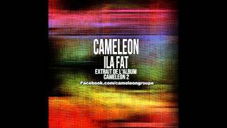 Cameleon II Ila fat Officiel [upl. by Adnerb]