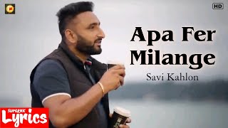 Apa Fer Milange Lyrics  Savi Kahlon  New Punjabi Song  SuperNkLyrics [upl. by Elstan]