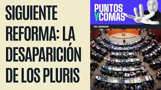 PuntosYComas ¬ Siguiente reforma la desaparición de los Pluris [upl. by Edlitam820]