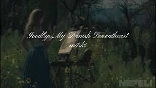 Mitski  Goodbye My Danish Sweetheart Lyrics [upl. by Nylesor555]