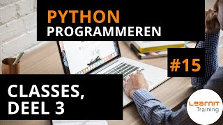 Python programmeren 15 Classes deel 3 [upl. by Maribelle8]