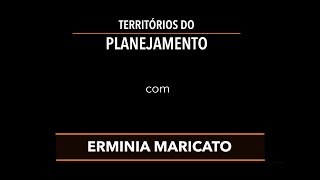 Territórios do Planejamento com Erminia Maricato [upl. by Anev]