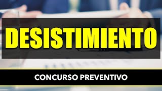 Desistimiento en el Concurso Preventivo [upl. by Ellenahs]