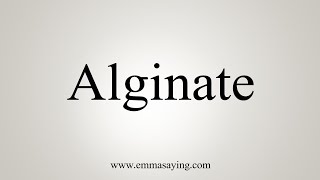 How To Say Alginate [upl. by Maharba]