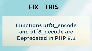 How to Fix “Functions utf8encode and utf8decode are Deprecated in PHP 82” [upl. by Trebo25]