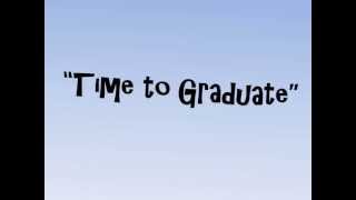 Time to Graduate [upl. by Christi]