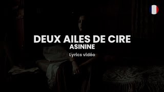 asinine  deux ailes de cire paroleslyrics [upl. by Euqnomod]