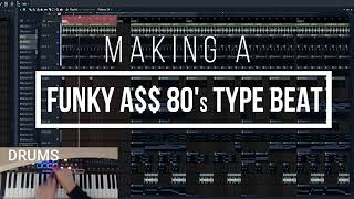 Making a Funky A 80s Type Beat FINAL [upl. by Salvadore478]