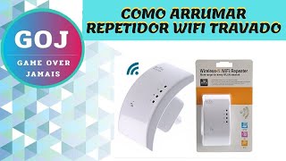 COMO ARRUMAR REPETIDOR WIFI TRAVADO [upl. by Garin]