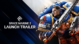 Warhammer 40000 Space Marine 2  Launch Trailer [upl. by Brigitta]