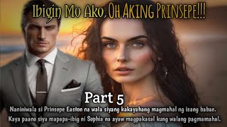 Ibigin Mo Ako Oh Aking Prinsepe  PART 5 [upl. by Toulon844]