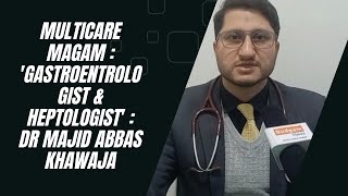 Multicare Magam  Gastroentrologist amp Heptologist  Dr Majid Abbas Khawaja [upl. by Grant699]