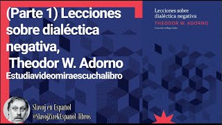 Parte 1 Lecciones sobre dialéctica negativa Theodor W Adorno Estudiavideomiraescuchalibro [upl. by Benni]