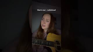 black star by radiohead short little cover on acoustic guitar🍂🖤 [upl. by Dougy]