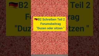 🇩🇪B2 Schreiben Teil 2 ForumsbeitragDuzen oder sitzenprüfung B2berufb1prüfung deutsch germany [upl. by Owens]