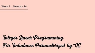 mod07lec34  ILP for Imbalance Parameterized by Vertex Cover [upl. by Rotman]