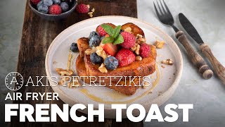 Air Fryer French Toast  Akis Petretzikis [upl. by Ailehc316]