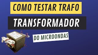 Como Testar o Transformador de Alta do Microondas [upl. by Venetis]