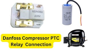 Danfoss Compressor PTC Relay Connection With Capacitor [upl. by Annahsad]