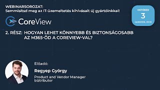 Webinarsorozat 2rész  CoreView Hogyan lehet könnyebb és biztonságosabb az M365öd a CoreViewval [upl. by Ard]