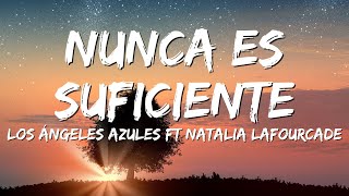 Los Ángeles Azules ft Natalia Lafourcade  Nunca Es Suficiente Lyrics [upl. by Anirad]