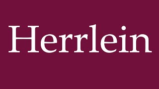 How to Pronounce Herrlein Correctly in German [upl. by Haelak]