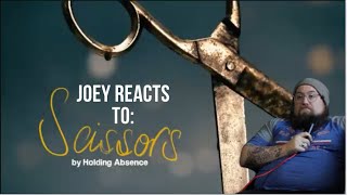 Joey Reacts To the NEW Holding Absence song quotScissorsquot ReactionReview [upl. by Suirred]