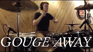 Gouge Away  Only Friend Drum Cover [upl. by Ellenod]