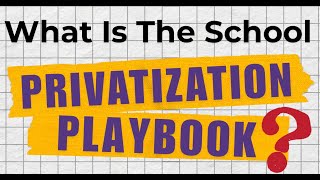 What Is The School Privatization Playbook [upl. by Ibur]