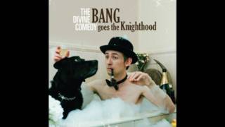 Bang Goes the Knighthood  The Divine Comedy [upl. by Portwin]