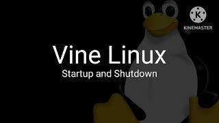 Vine Linux Startup and Shutdown [upl. by Atisusej]