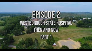 Whats Up Westborough  Ep 2  Westborough State Hospital  Then and Now [upl. by Laroc614]