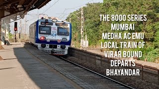 The 8000 Series Mumbai Medha AC EMU Local Train of Virar Bound Departs Bhayandar [upl. by Drabeck]