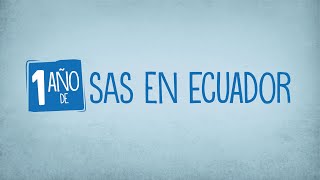 Un año de SAS en Ecuador [upl. by Jacobsohn]