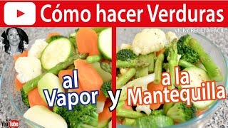 CÓMO HACER VERDURAS AL VAPOR Y A LA MANTEQUILLA  VickyRecetaFacil [upl. by Akenot855]