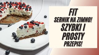 POMYSŁ NA SZYBKI I ZDROWY DESER FIT SERNIK NA ZIMNO Z OWOCAMI  FIT DESERY 4 [upl. by Theressa]