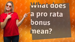 What does a pro rata bonus mean [upl. by Ahsirtak672]